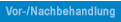 Vor-/Nachbehandlung 